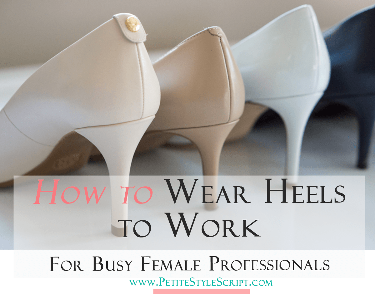 Practical: How to Wear Heels to Work 